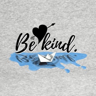 Be Kind. T-Shirt
